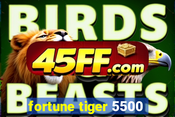 fortune tiger 5500